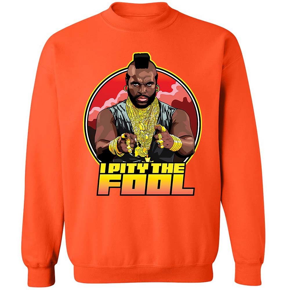 I Pity the Fool - Orange - 12