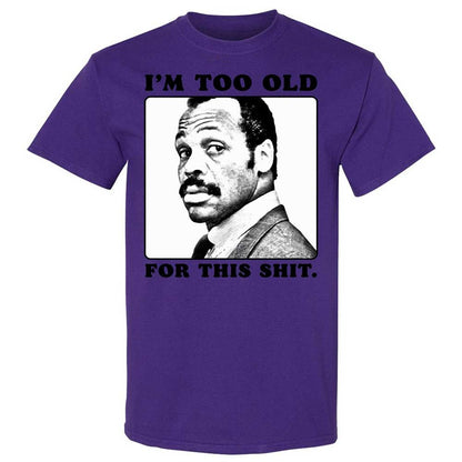I'm too old for this shit - Purple - 12
