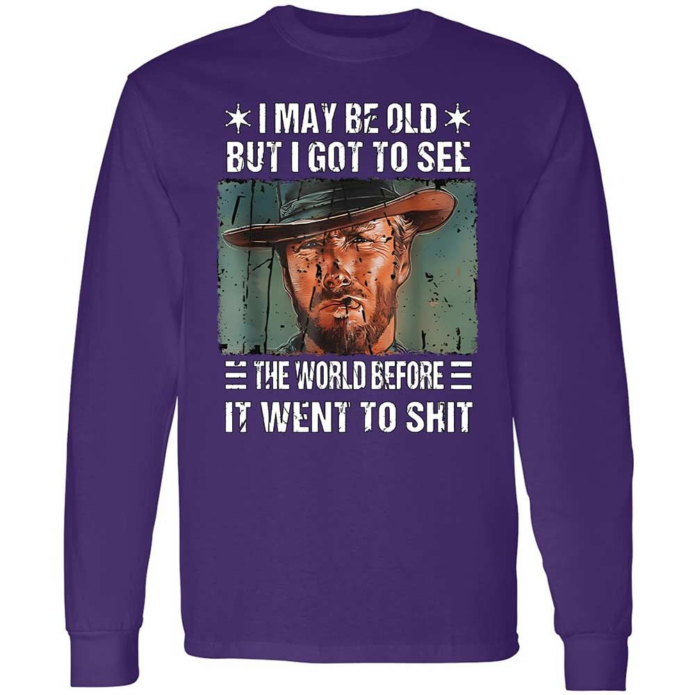 I May Be Old But I Got To See The World Before It Went To Shit - Purple - 12