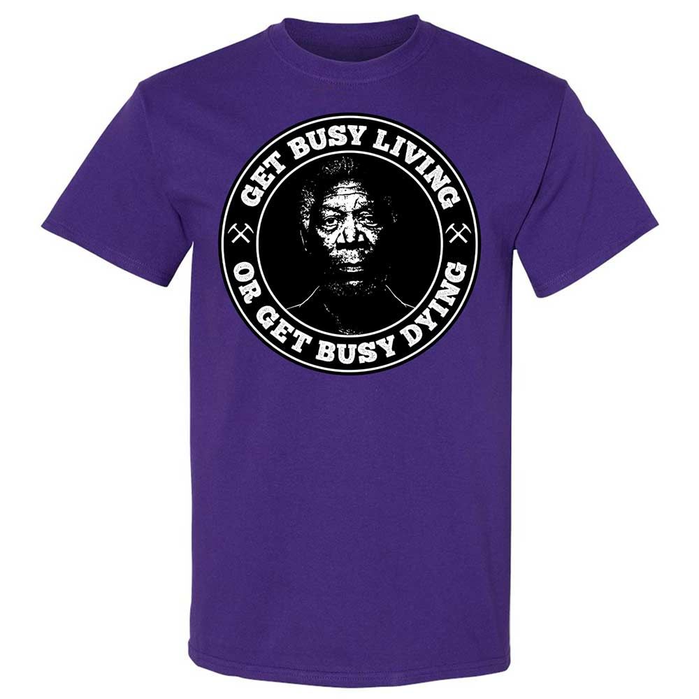Get Busy Living or Get Busy Dying - Purple - 12