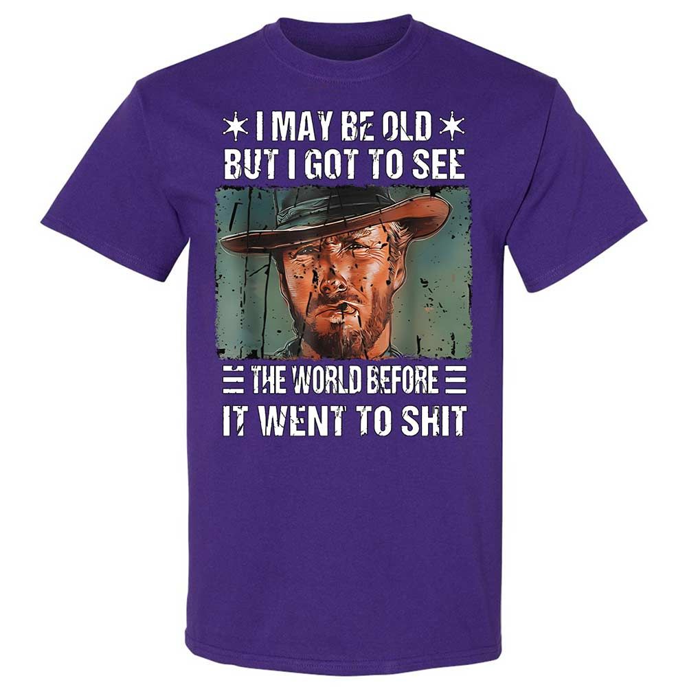 I May Be Old But I Got To See The World Before It Went To Shit - Purple - 12