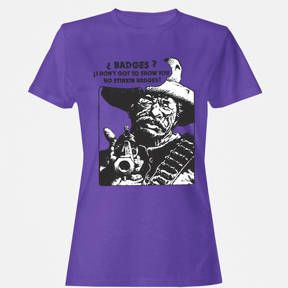 We Don't Need No Stinkin' Badges! - Purple - 12