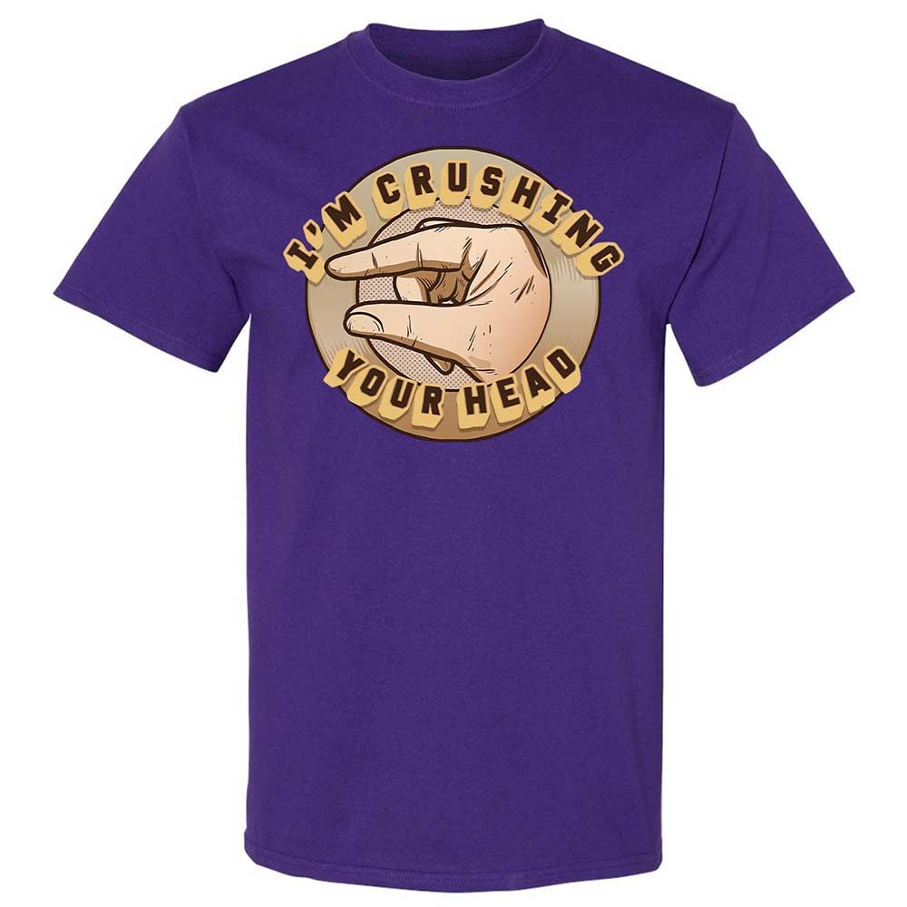I'm Crushing Your Head - Purple - 12