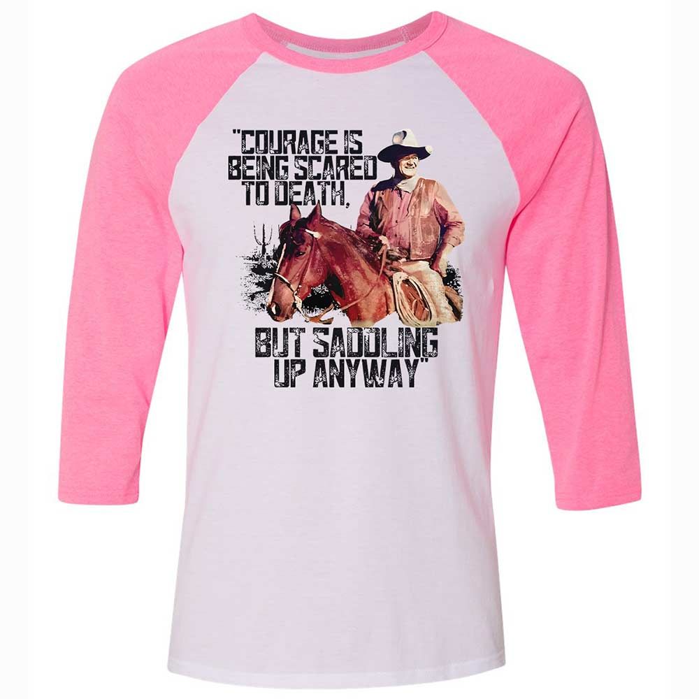 Courage is being scared to death, but saddling up anyway - White/Neon Pink - 12
