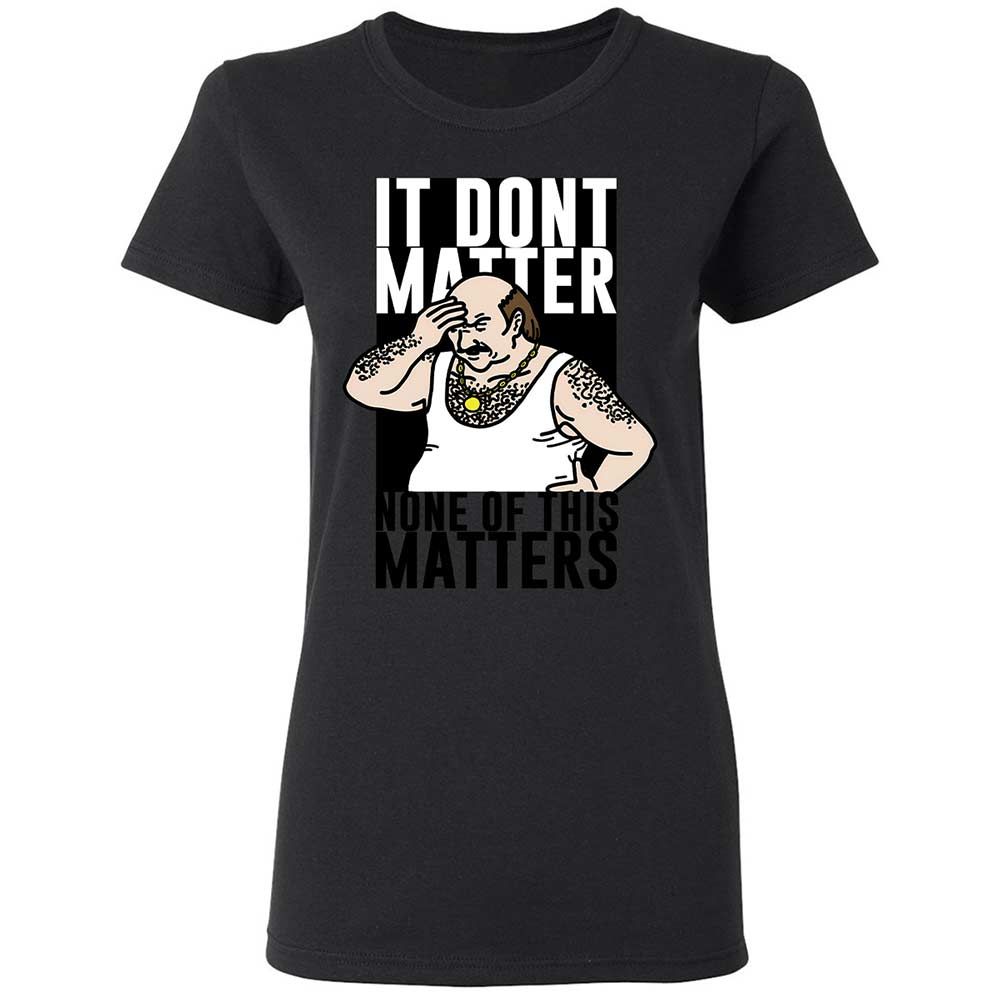It Don't Matter - Black - 13