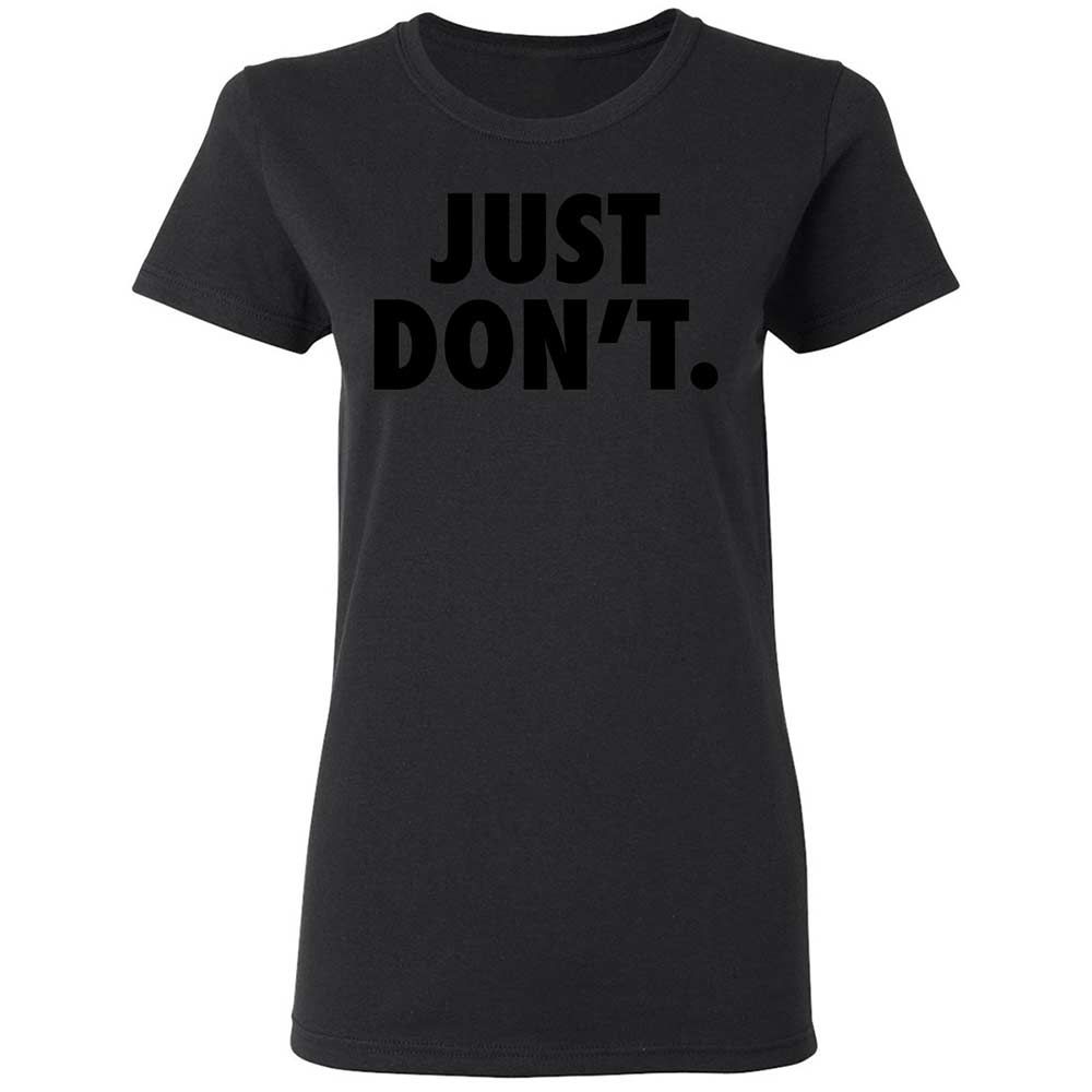 Just Don't. - Black - 13