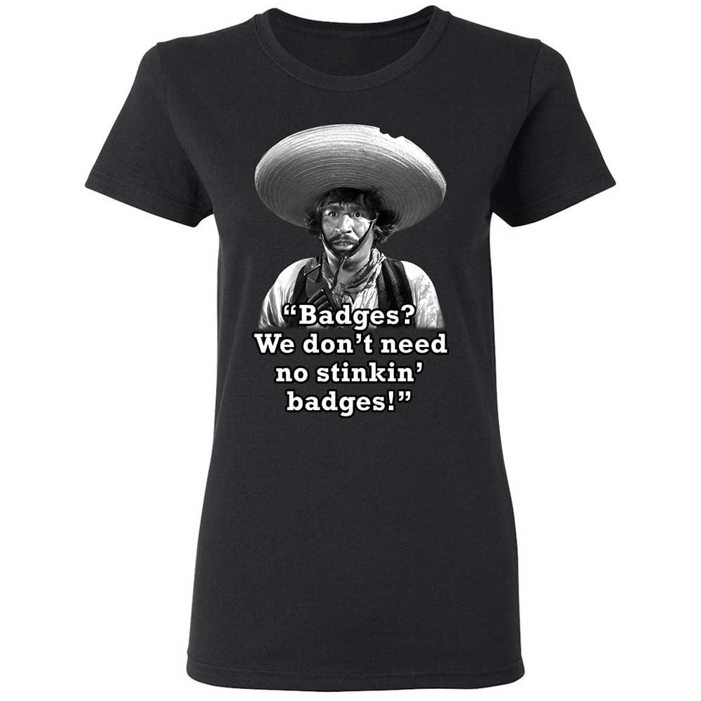 We don't need no stinkin' badges - Black - 13