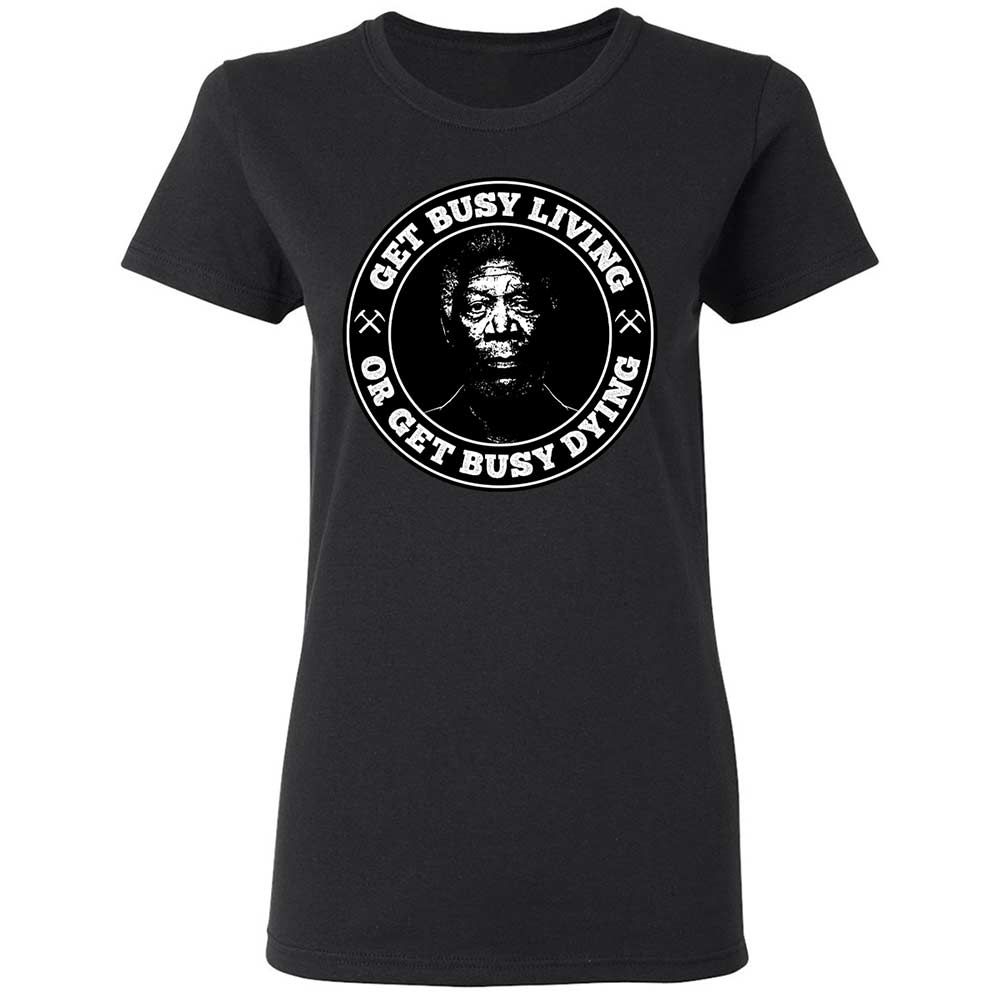 Get Busy Living or Get Busy Dying - Black - 13