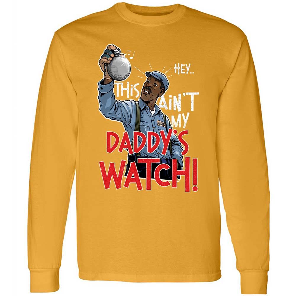 This Ain't My Daddy's Watch - Gold - 13