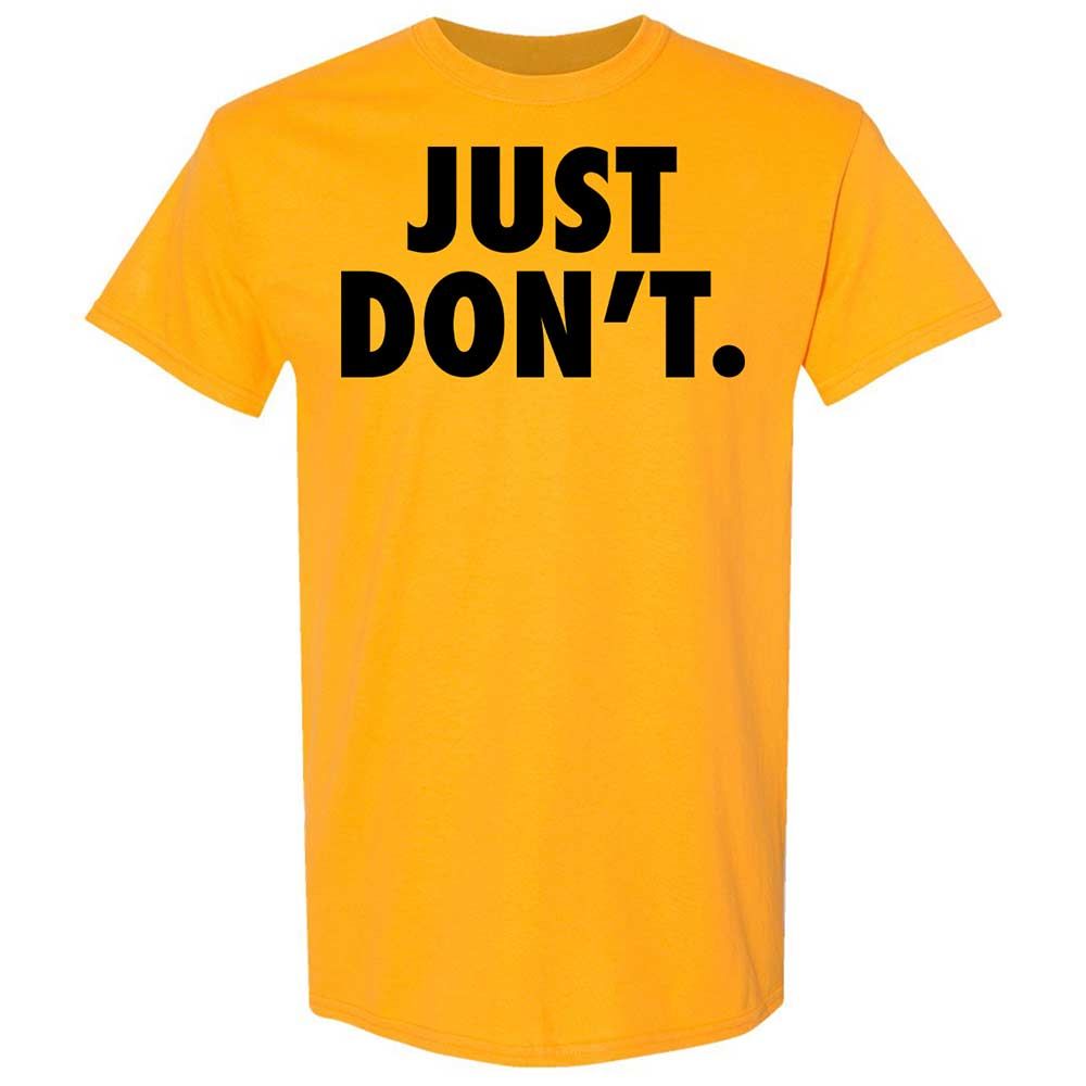 Just Don't. - Gold - 13