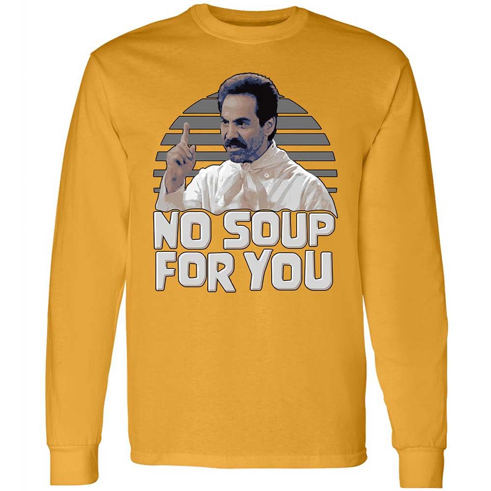 No Soup For You - Gold - 13