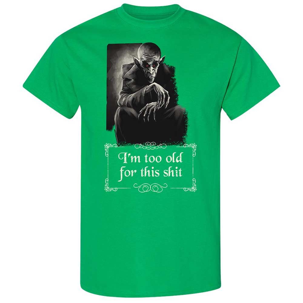 I'm too old for this shit - Irish Green - 13