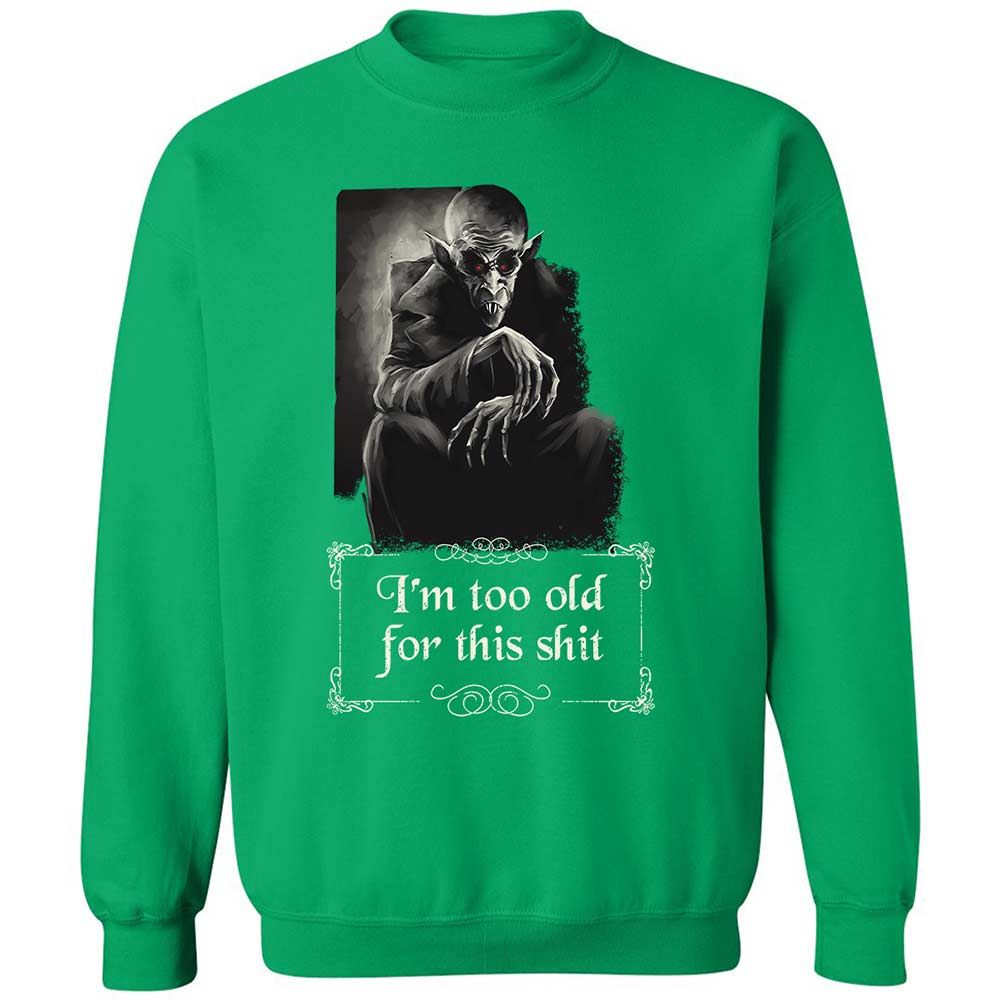 I'm too old for this shit - Irish Green - 13