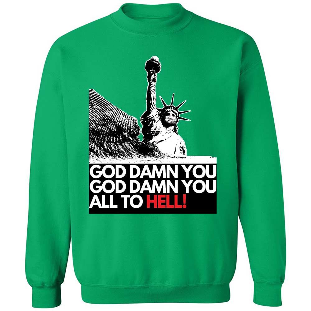 God damn you all to hell! - Irish Green - 13