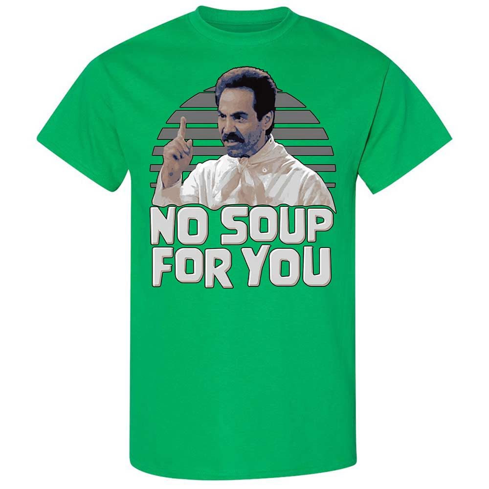 No Soup For You - Irish Green - 13