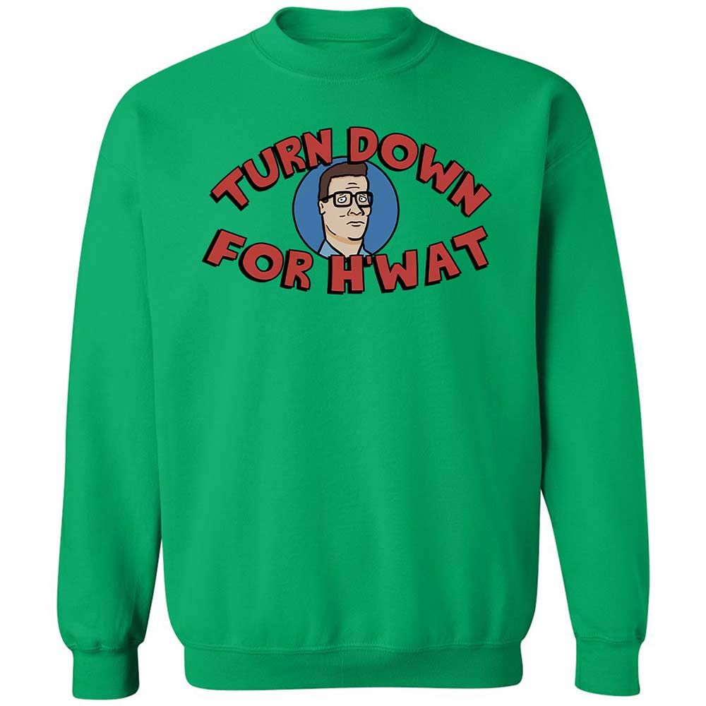 Turn Down For H'wat - Irish Green - 13