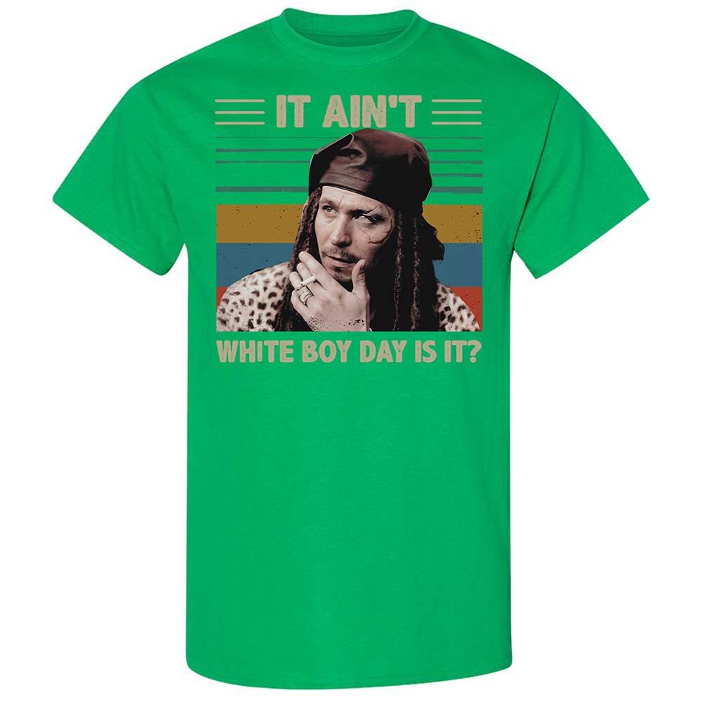 It ain't White Boy Day, is it - Irish Green - 13