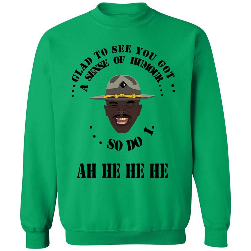 I'm glad to see you got a sense of humor - Irish Green - 13