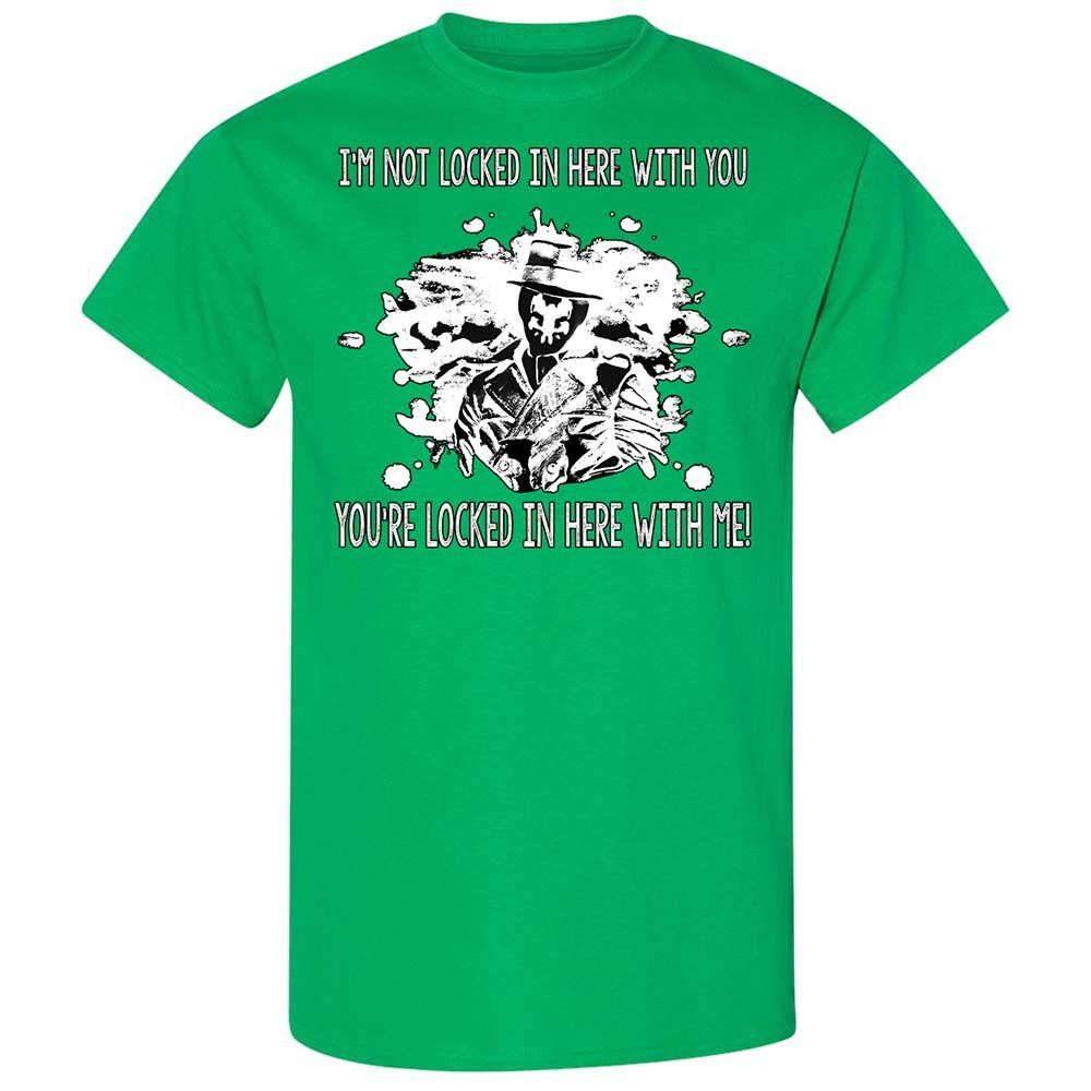 I'm not locked in here with you - Irish Green - 13