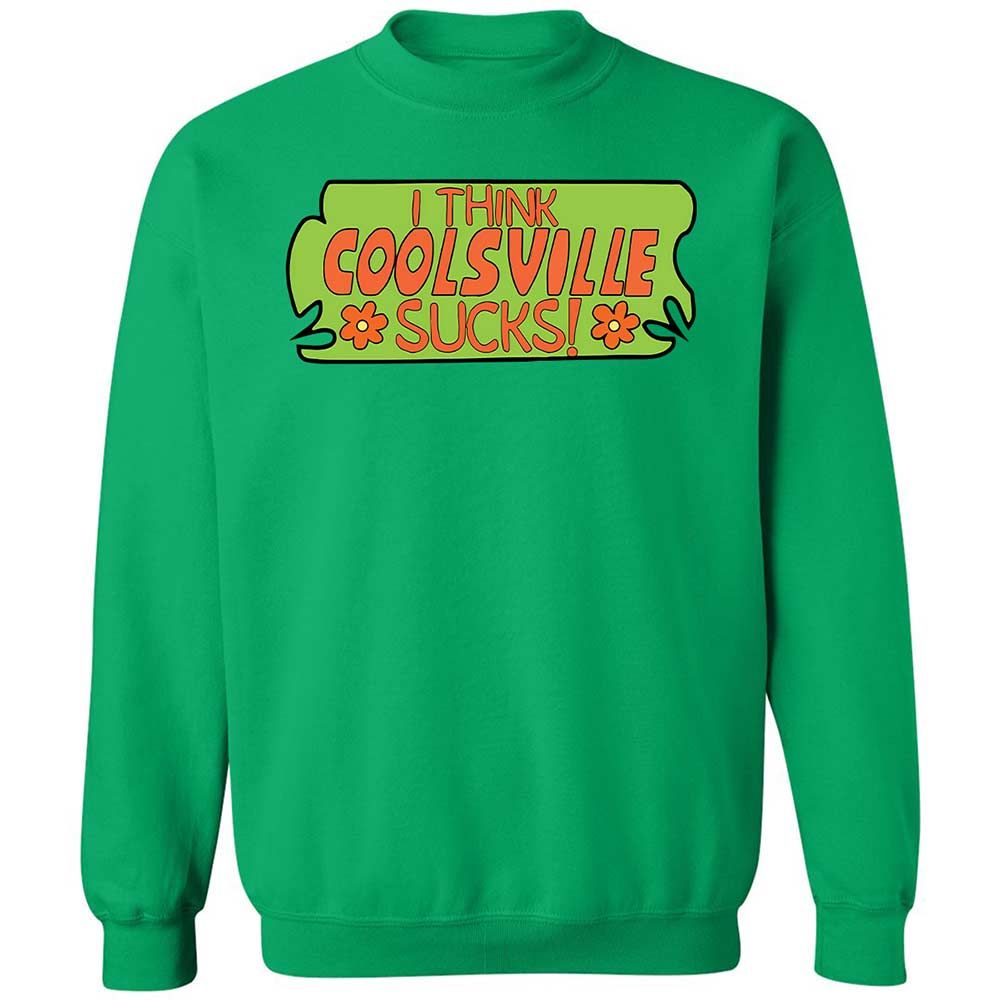 I Think Coolsville Sucks - Irish Green - 13