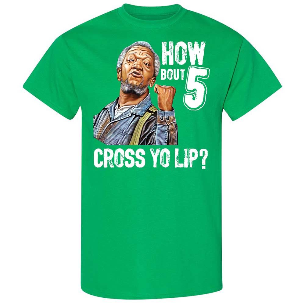 How bout 5 cross yo lip - Irish Green - 13