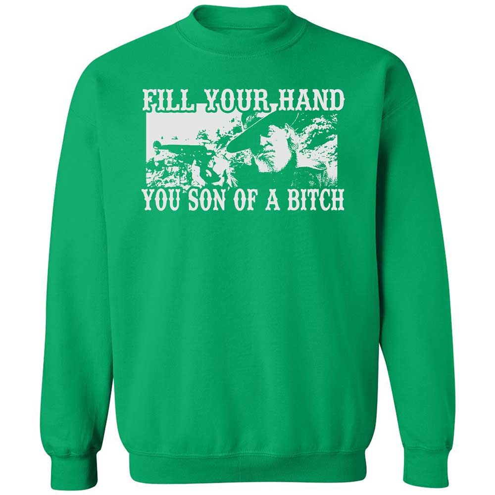 Fill your hand you son of a bitch - Irish Green - 13