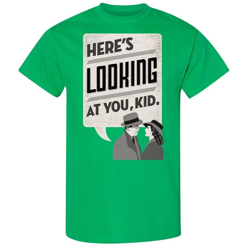 Here's Looking at You Kid - Irish Green - 13
