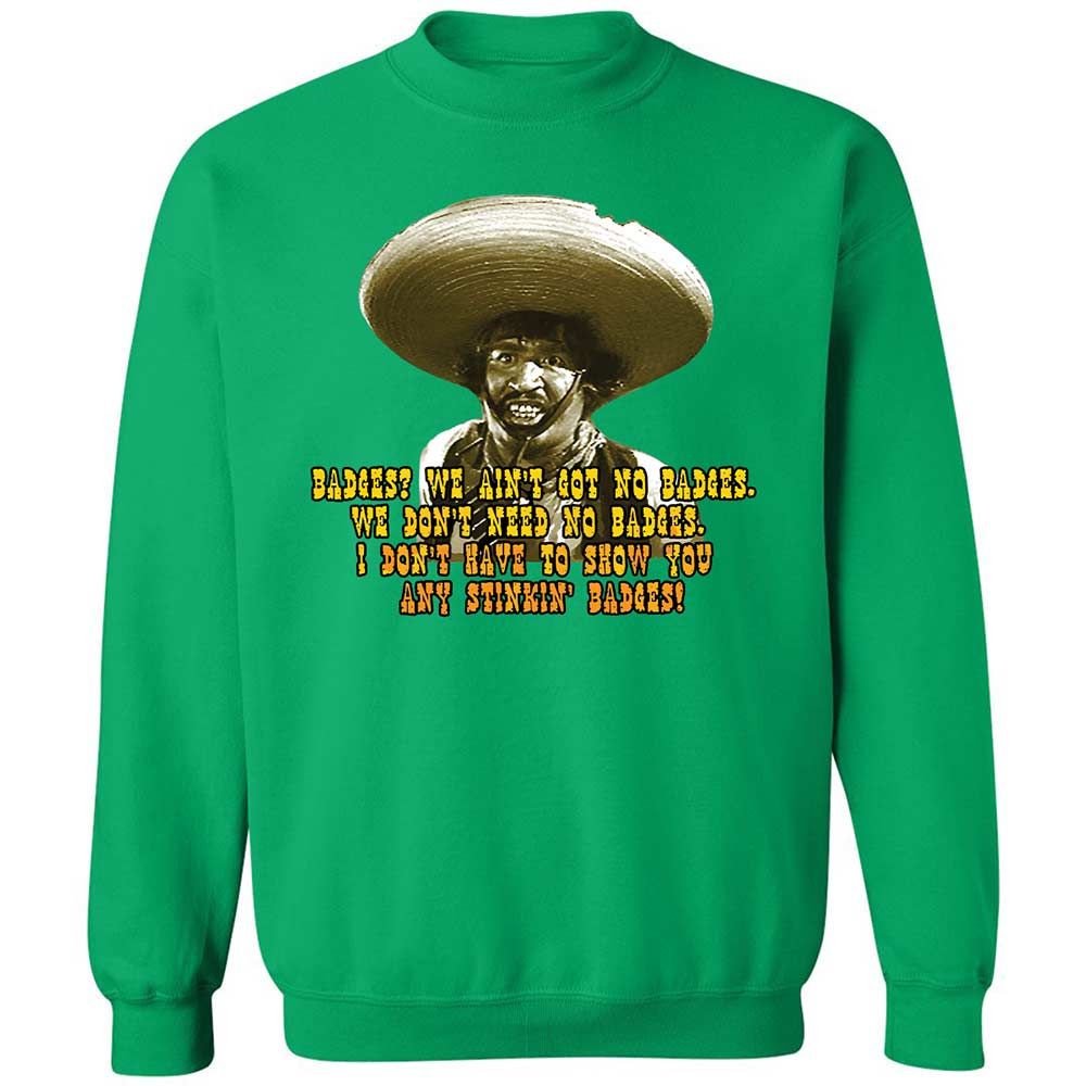 Ain't Got No Stinking Badges - Irish Green - 13