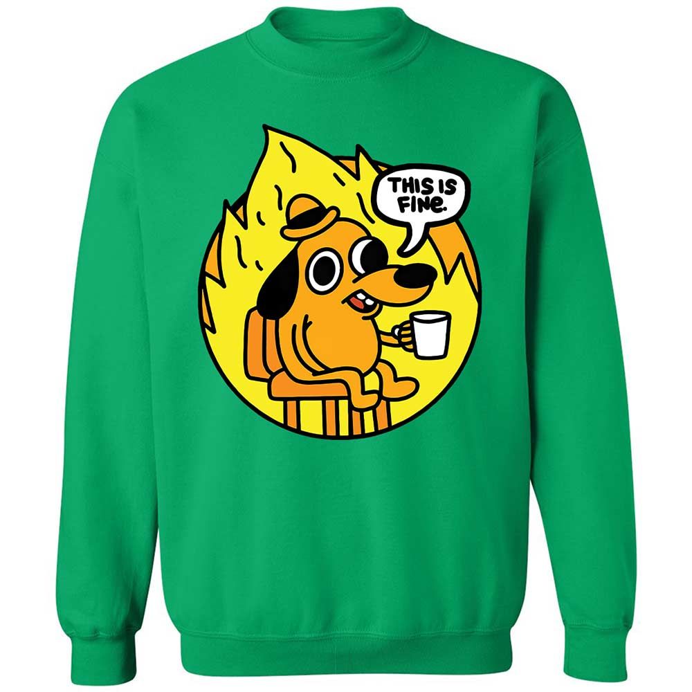This is Fine - Irish Green - 13