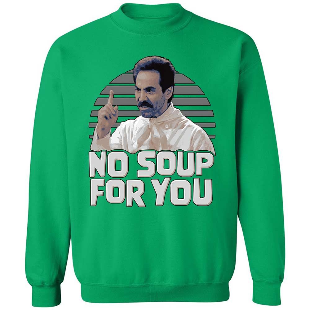 No Soup For You - Irish Green - 13