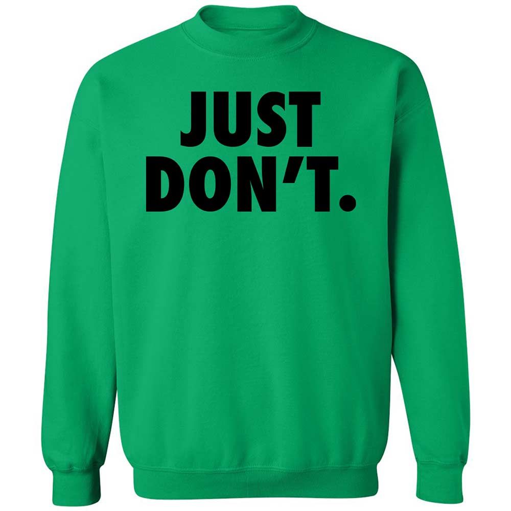 Just Don't. - Irish Green - 13