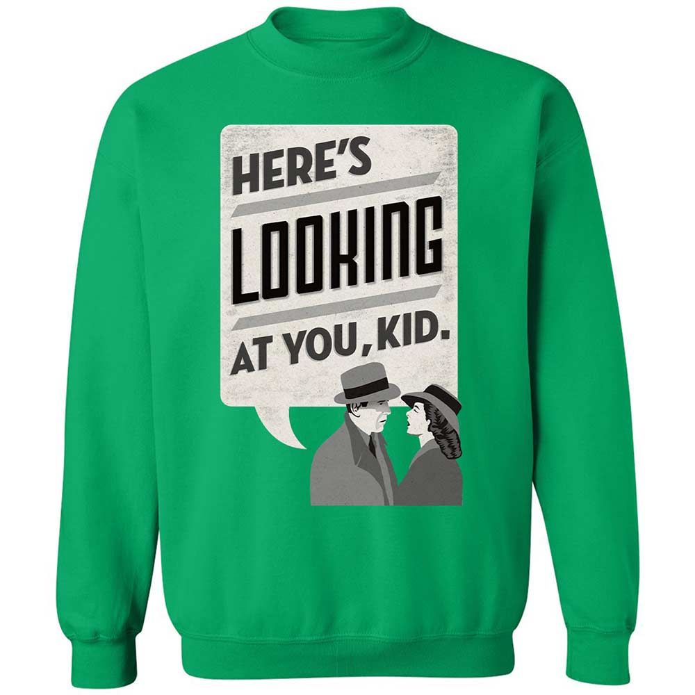 Here's Looking at You Kid - Irish Green - 13
