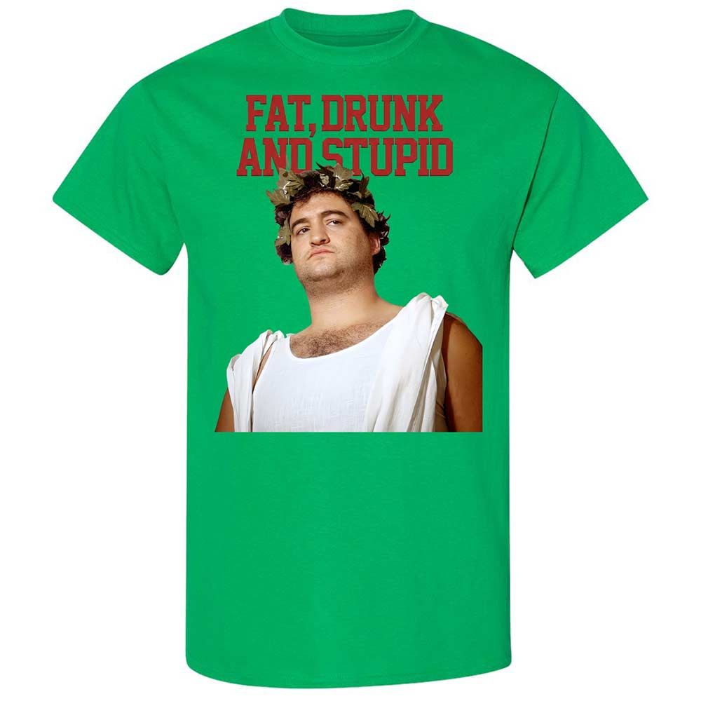Fat, drunk, and stupid - Irish Green - 13