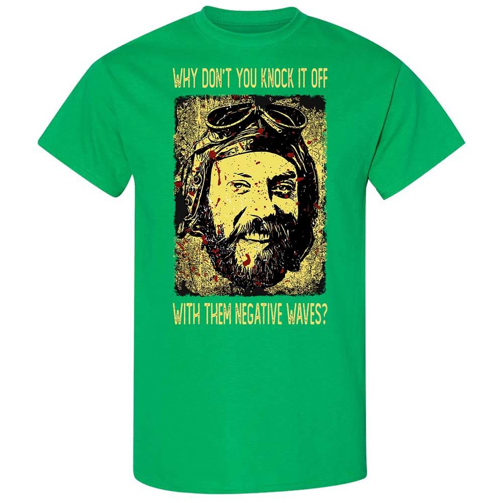 Why don't you knock it off with them negative waves? - Irish Green - 13