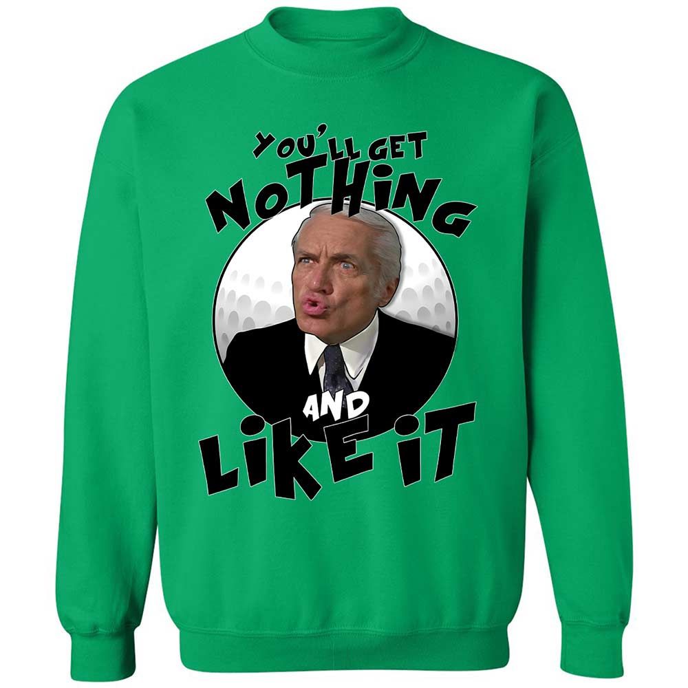 You'll get nothing and like it - Irish Green - 13