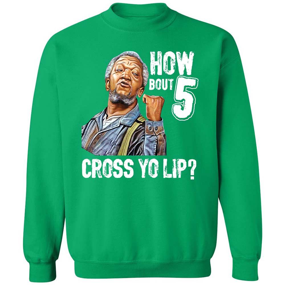 How bout 5 cross yo lip - Irish Green - 13