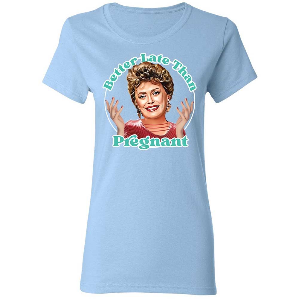 Better late than pregnant - Light Blue - 13