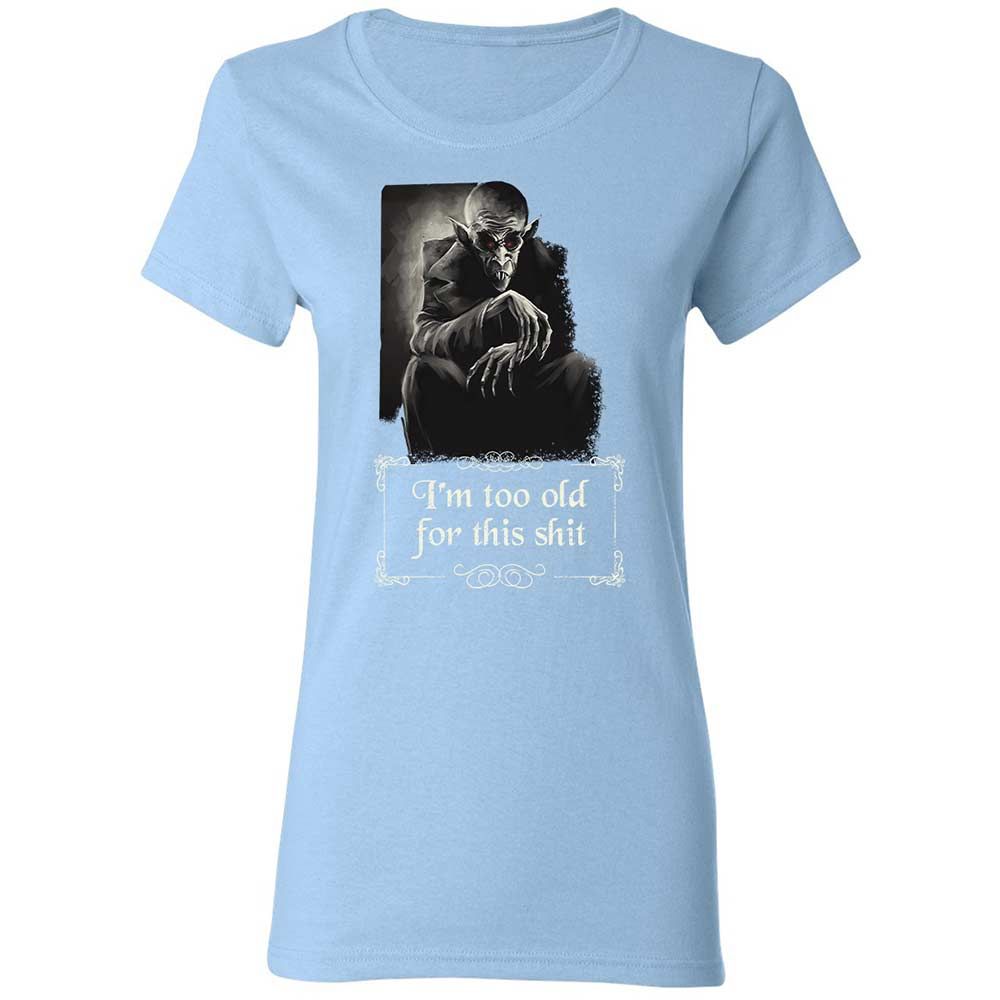 I'm too old for this shit - Light Blue - 13