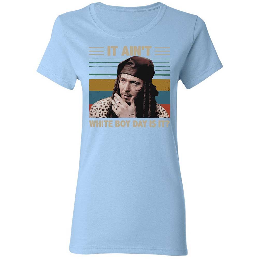 It ain't White Boy Day, is it - Light Blue - 13