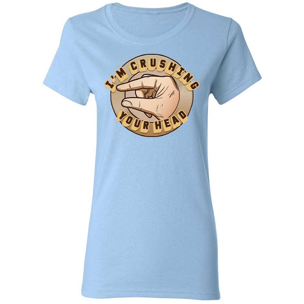 I'm Crushing Your Head - Light Blue - 13