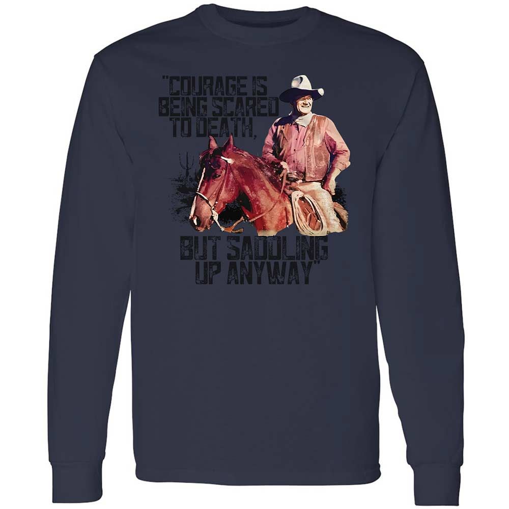 Courage is being scared to death, but saddling up anyway - Navy - 13