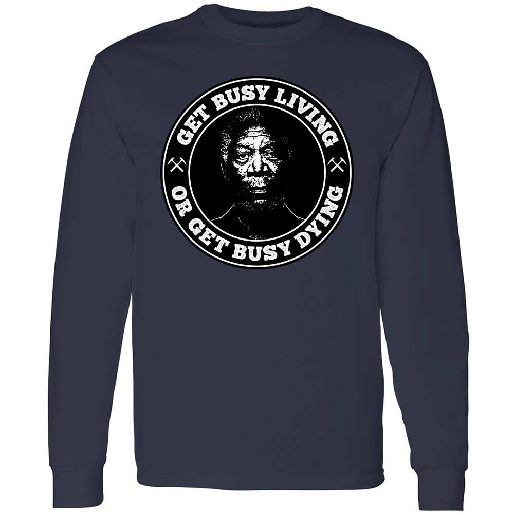 Get Busy Living or Get Busy Dying - Navy - 13