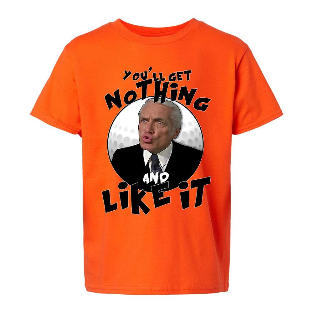 You'll get nothing and like it - Orange - 13
