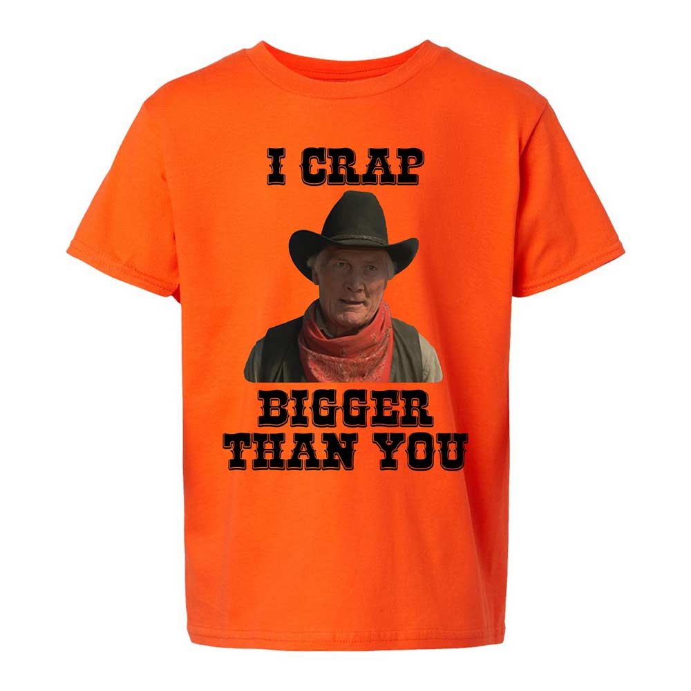 I Crap Bigger Than You - Orange - 13