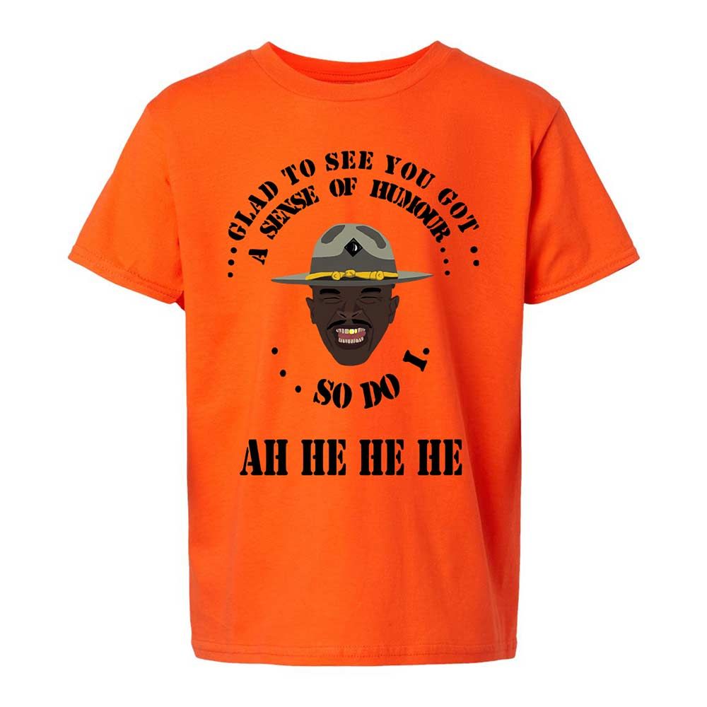 I'm glad to see you got a sense of humor - Orange - 13