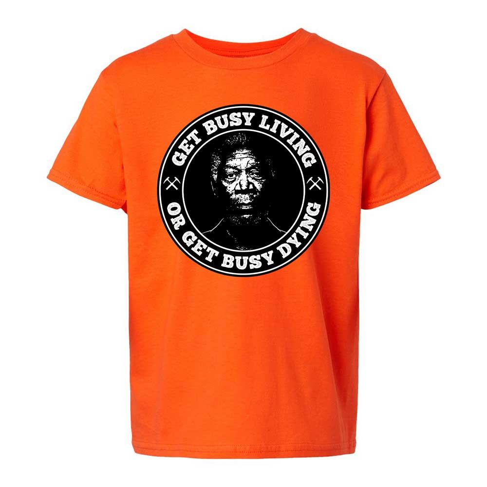 Get Busy Living or Get Busy Dying - Orange - 13