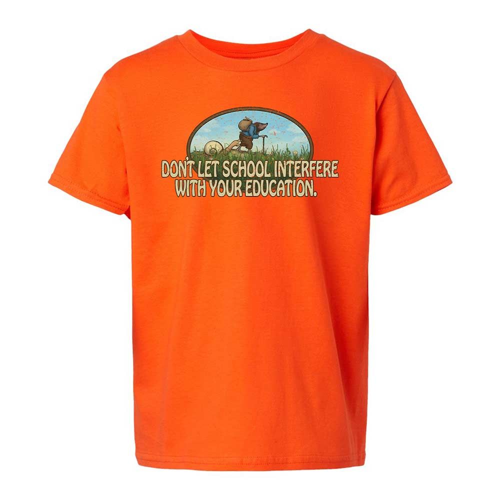 Don't Let School Interfere With Your Education - Orange - 13