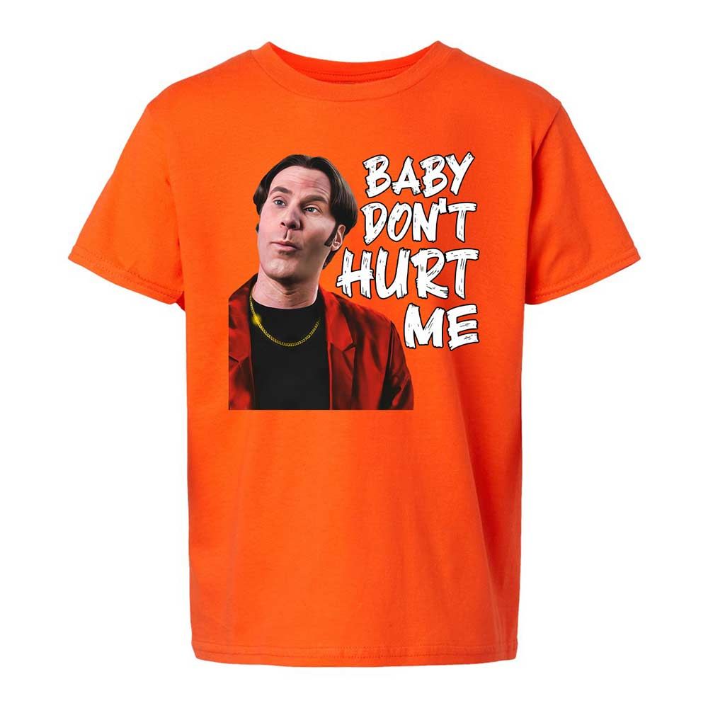 Baby Don't Hurt Me - Orange - 13