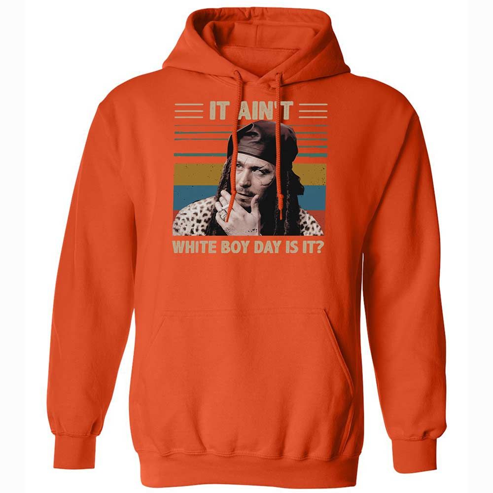 It ain't White Boy Day, is it - Orange - 13