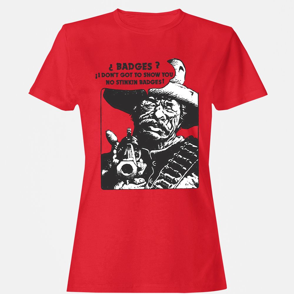 We Don't Need No Stinkin' Badges! - Red - 13